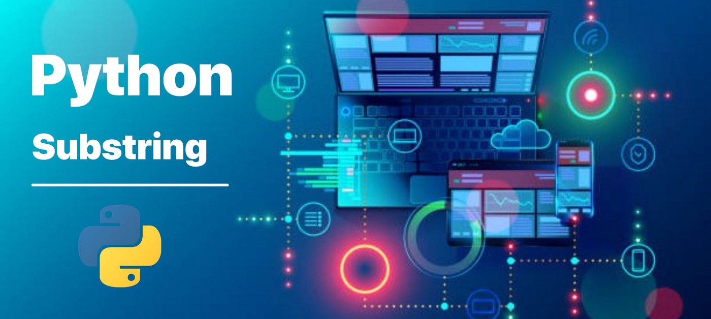 Python Substrings: Everything You Need to Know